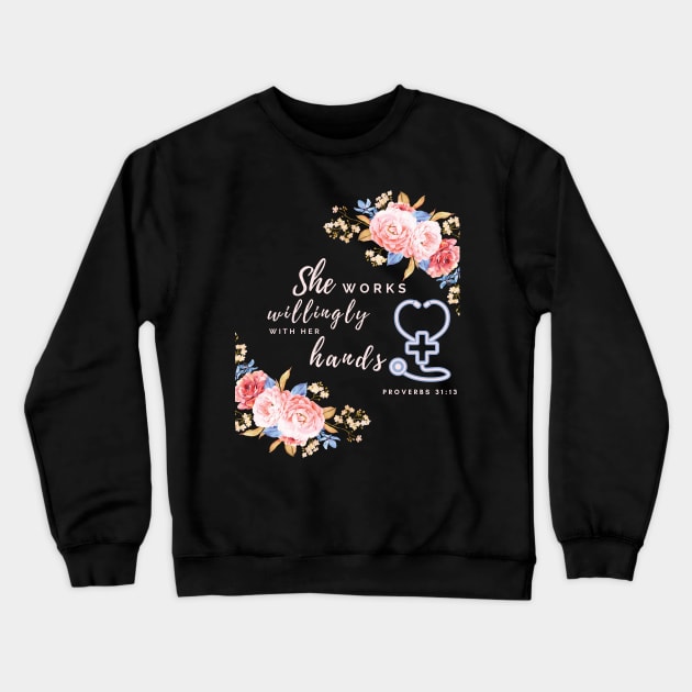 She works willingly with her hands Proverbs 31:13 - Nurse gift idea Crewneck Sweatshirt by Printorzo